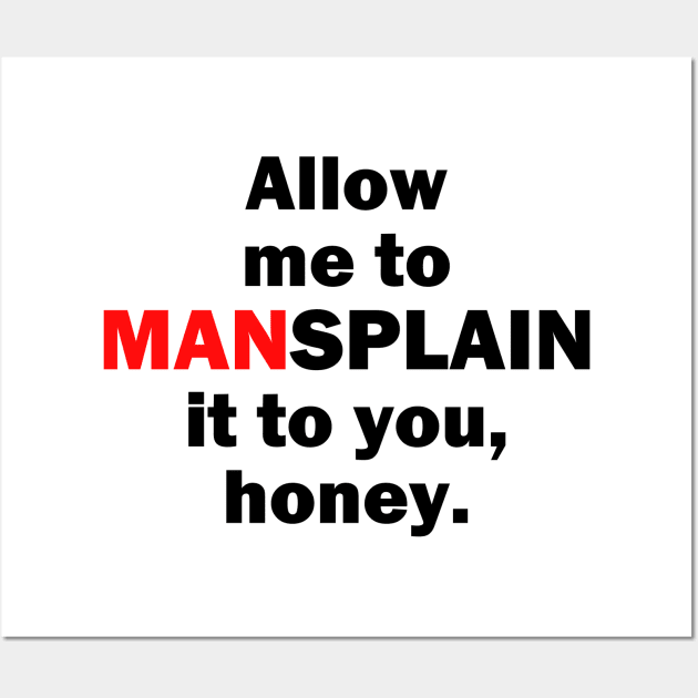 Allow me to MANsplain it... Wall Art by Cultural Barbwire